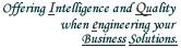 Company motto… Offering Intelligences and quality when engineering your business solutions